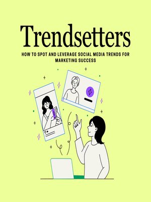 cover image of Trendsetters How to Spot and Leverage Social Media Trends for Marketing Success